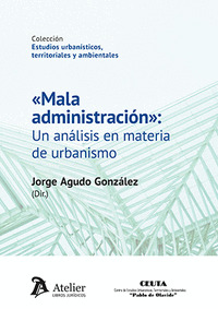 MALA ADMINISTRACION UN ANALISIS EN MATERIA DE URBANISMO
