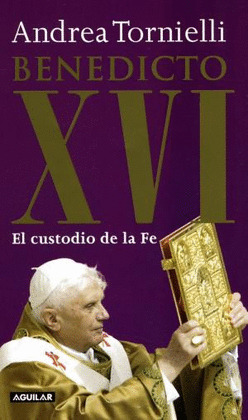 BENEDICTO XVI EL CUSTODIO DE LA FE