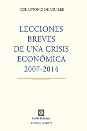 LECCIONES BREVES DE UNA CRISIS ECONOMICA (2007-2014)