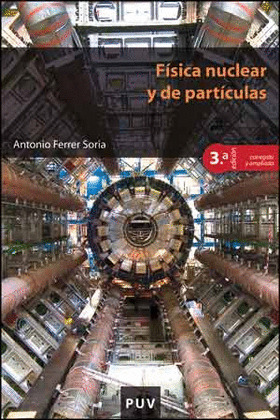 FÍSICA NUCLEAR Y DE PARTÍCULAS (3ª EDICIÓN CORREGIDA Y AMPLIADA)