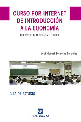 CURSO POR INTERNET DE INTRODUCCIÓN A LA ECONOMÍA   .DEL PROF.HUERGA DE SOTO