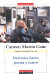 OBRAS COMPLETAS, III (CARMEN MARTIN GAITE): NARRATIVA BREVE, POESIA Y TEATRO