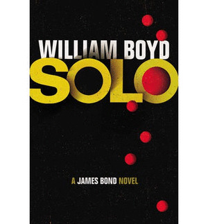 SOLO: A JAMES BOND NOVEL