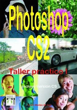 PHOTOSHOP CS2. TALLER PRACTICO, I (INCLUYE VERSION CS)