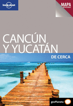 CANCUN Y YUCATAN DE CERCA. GUIA LONELY PLANET (2011)