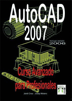 AUTOCAD 2007. CURSO AVANZADO PARA PROFESIONALES
