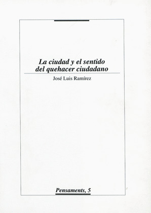 LA CIUDAD Y EL SENTIDO DEL QUEHACER CIUDADANO.