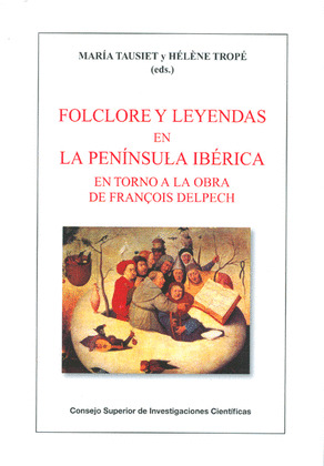 FOLCLORE Y LEYENDAS EN LA PENÍNSULA IBÉRICA EN TORNO A LA OBRA DE FRANÇOIS DELPE
