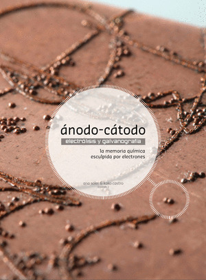 ÁNODO-CÁTODO: ELECTRÓLISIS Y GALVANOGRAFÍA