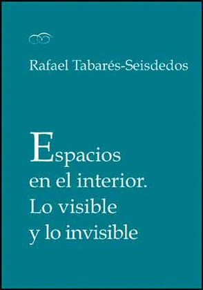 ESPACIOS EN EL INTERIOR. LO VISIBLE Y LO INVISIBLE