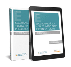 SEGURIDAD JURIDICA Y DERECHO TRIBUTARIO:PRESENTE Y FUTURO (PAPEL + E-BOOK)