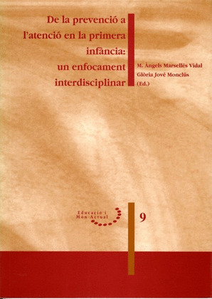 DE LA PREVENCIO A L'ATENCIO EN LA PRIMERA INFANCIA: UN ENFOCAMENT INTERDISCIPLIN