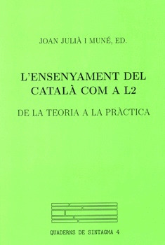L'ENSENYAMENT DEL CATALA COM A L2. DE LA TEORIA A LA PRACTICA