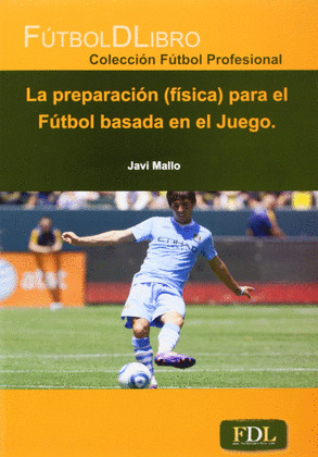 PREPARACION (FISICA) PARA EL FUTBOL BASADA EN EL JUEGO, LA