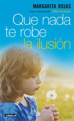 QUE NADA TE ROBE LA ILUSION
