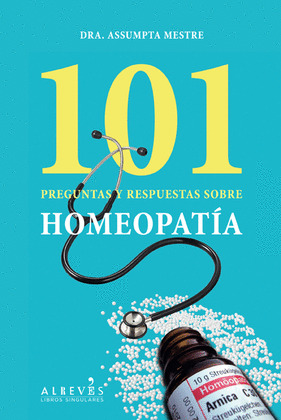 101 PREGUNTAS Y RESPUESTAS SOBRE LA HOMEOPATÍA