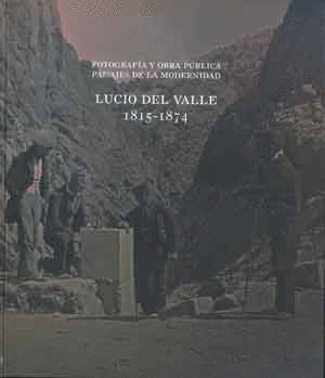 FOTOGRAFÍA Y OBRA PÚBLICA. PAISAJES DE LA MODERNIDAD
