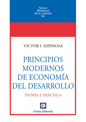 PRINCIPIOS MODERNOS DE ECONOMÍA DEL DESARROLLO. TEORÍA Y PRÁCTICA