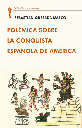 POLEMICA SOBRE LA CONQUISTA ESPAÑOLA AMERICANA