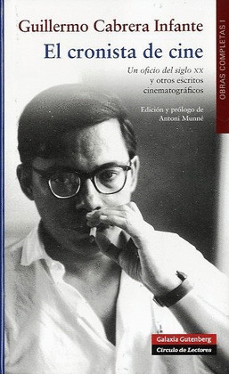 CRONISTA DE CINE, EL (OBRAS COMPLETAS GUILLERMO CABRERA INFANTE, I)