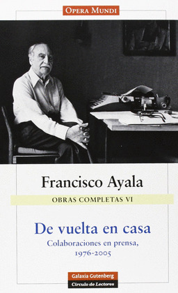 OBRAS COMPLETAS, VOLUMEN VI: DE VUELTA EN CASA. COLABORACIONES EN PRENSA, 1976-2005