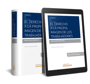 EL DERECHO A LA PROPIA IMAGEN DE LOS TRABAJADORES (PAPEL + E-BOOK)