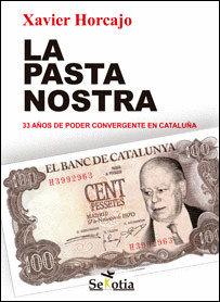 PASTA NOSTRA, LA (33 AÑOS DE PODER COVERGENTE EN CATALUÑA)