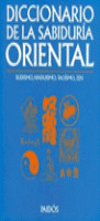 DICCIONARIO DE LA SABIDURÍA ORIENTAL: BUDISMO, HINDUÍSMO, TAOÍSMO, ZEN