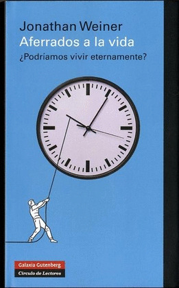 AFERRADOS A LA VIDA ¿PODRIAMOS VIVIR ETERNAMENTE?