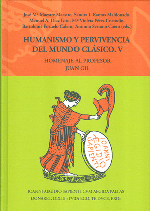 HUMANISMO Y PERVIVENCIA DEL MUNDO CLASICO : HOMENAJE AL PROFESOR JUAN GIL. V.  V
