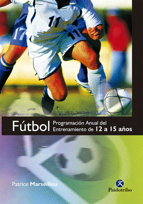 FÚTBOL. PROGRAMACION ANUAL DEL ENTRENAMIENTO DE 12 A 15 AÑOS