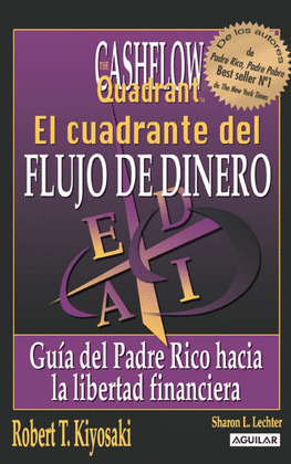 CUADRANTE DEL FLUJO DE DINERO, EL (THE CASHFLOW QUADRANT)