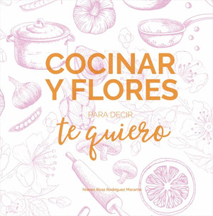 COCINAR Y FLORES PARA DECIR «TE QUIERO»