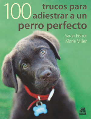 CIEN TRUCOS PARA ADIESTRAR UN PERRO PERFECTO