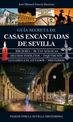 GUIA SECRETA DE CASAS ENCANTADAS DE SEVILLA