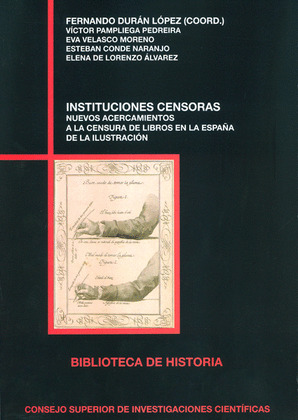 INSTITUCIONES CENSORAS : NUEVOS ACERCAMIENTOS A LA CENSURA DE LIBROS EN LA ESPAÑ