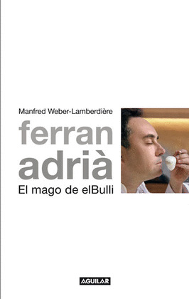 FERRAN ADRIÁ, EL MAGO DE ELBULLI