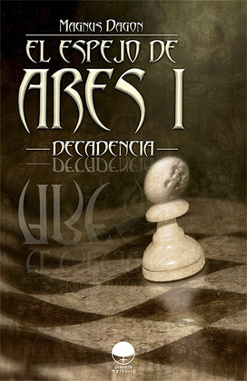 ESPEJO DE ARES I, EL (DECADENCIA)