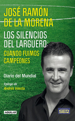 DIARIO DEL MUNDIAL. LOS SILENCIOS DEL LARGUERO: CUANDO FUIMOS CAMPEONES