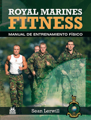ROYAL MARINES FITNESS. MANUAL DE ENTRENAMIENTO FÍSICO