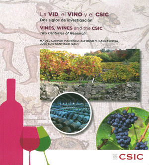 LA VID, EL VINO Y EL CSIC : DOS SIGLOS DE INVESTIGACION = VINES, WINES AND THE C
