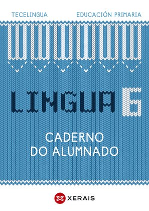 LINGUA 6º. EDUCACION PRIMARIA. CADERNO DO ALUMNADO. PROXECTO TECELINGUA.