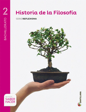 HISTORIA DE LA FILOSOFIA SERIE REFLEXIONA 2 BTO SABER HACER