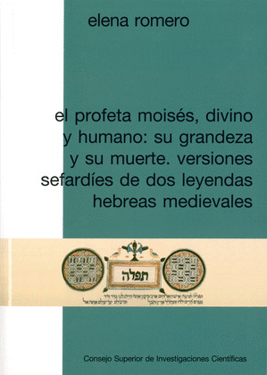 EL PROFETA MOISES, DIVINO Y HUMANO : SU GRANDEZA Y SU MUERTE : VERSIONES SEFARDI