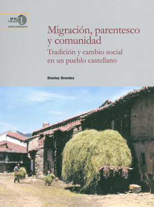 MIGRACION, PARENTESCO Y COMUNIDAD : TRADICION Y CAMBIO SOCIAL EN UN PUEBLO CASTE