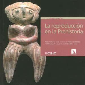 LA REPRODUCCION EN LA PREHISTORIA : IMAGENES ETNO Y ARQUEOLOGICAS SOBRE EL PROCE