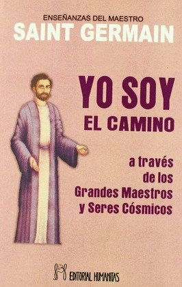 YO SOY EL CAMINO A TRAVES DE LOS GRANDES MAESTROS Y SERES COSMICOS