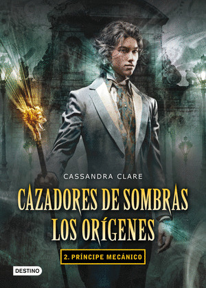 PRINCIPE MECANICO (CAZADORES DE SOMBRAS: LOS ORIGENES 2)