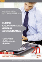 CUERPO EJECUTIVO ESCALA GENERAL ADMINISTRATIVA. COMUNIDAD AUTÓNOMA DE ARAGÓN. PR