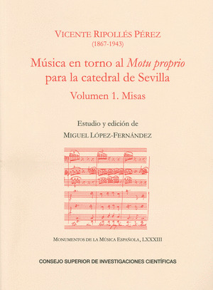 MUSICA EN TORNO AL MOTU PROPRIO PARA LA CATEDRAL DE SEVILLA. VOL. 1, MISAS